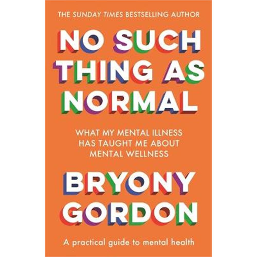 No Such Thing as Normal: From the author of Glorious Rock Bottom (Paperback) - Bryony Gordon